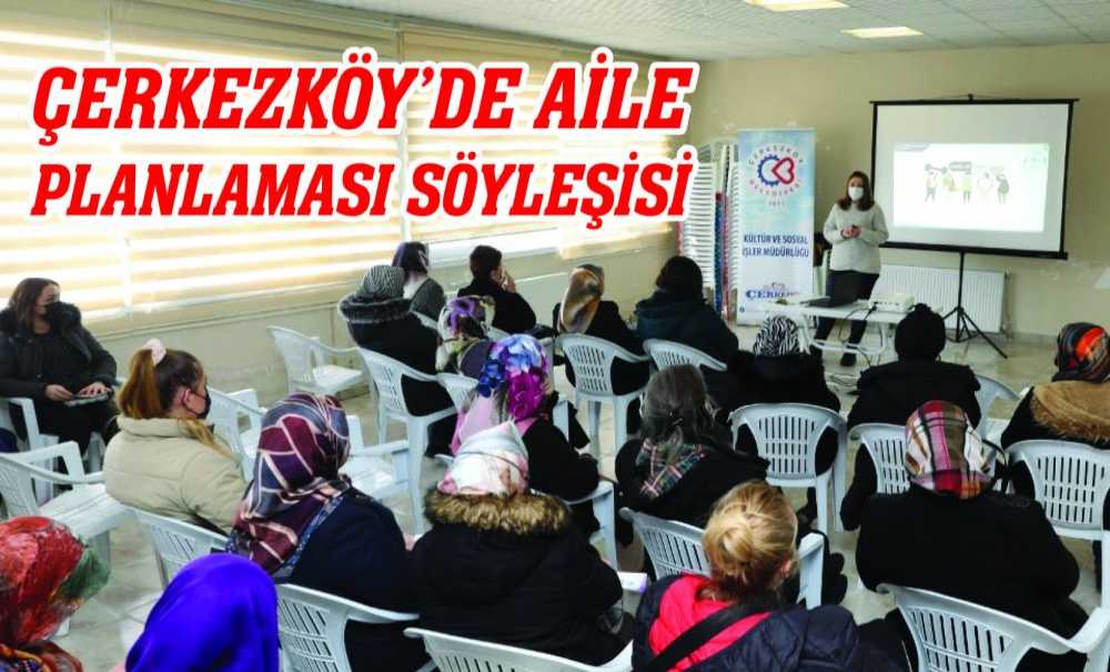 Çerkezköy'de Aile Planlaması Söyleşisi