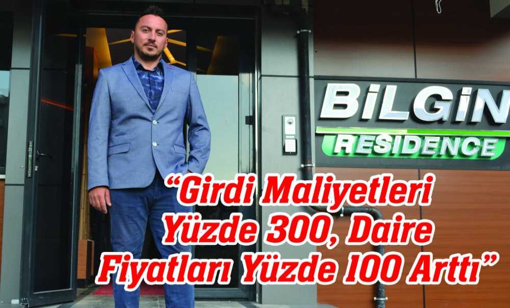 “Girdi Maliyetleri Yüzde 300, Daire Fiyatları Yüzde 100 Arttı”
