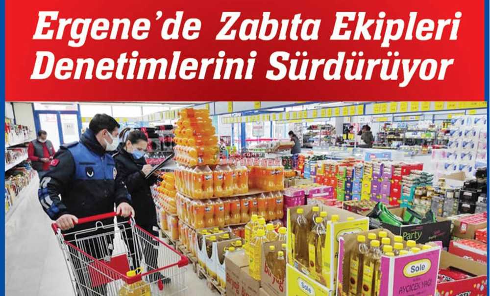 Ergene'de Zabıta Ekipleri Denetimlerini Sürdürüyor