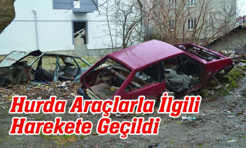 Hurda Araçlarla İlgili Harekete Geçildi