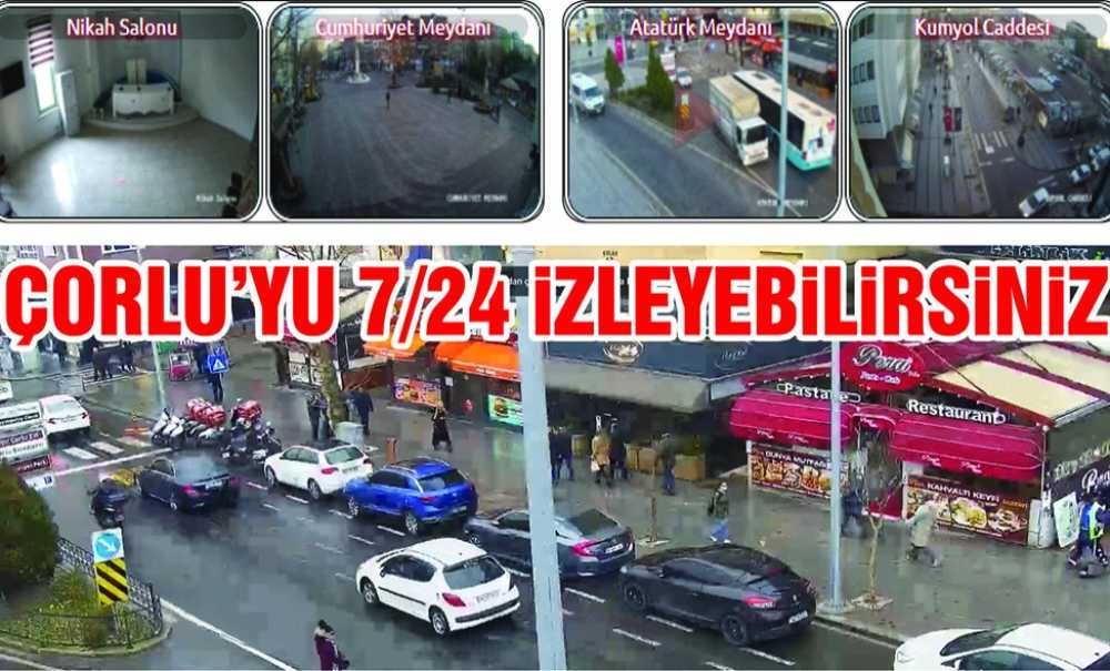 Çorlu'yu 7/24 İzleyebilirsiniz