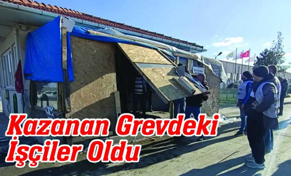 Kazanan Grevdeki İşçiler Oldu