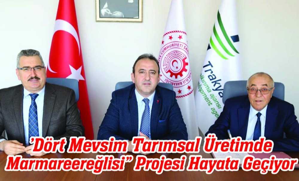 'Dört Mevsim Tarımsal Üretimde Marmareereğlisi'' Projesi Hayata Geçiyor