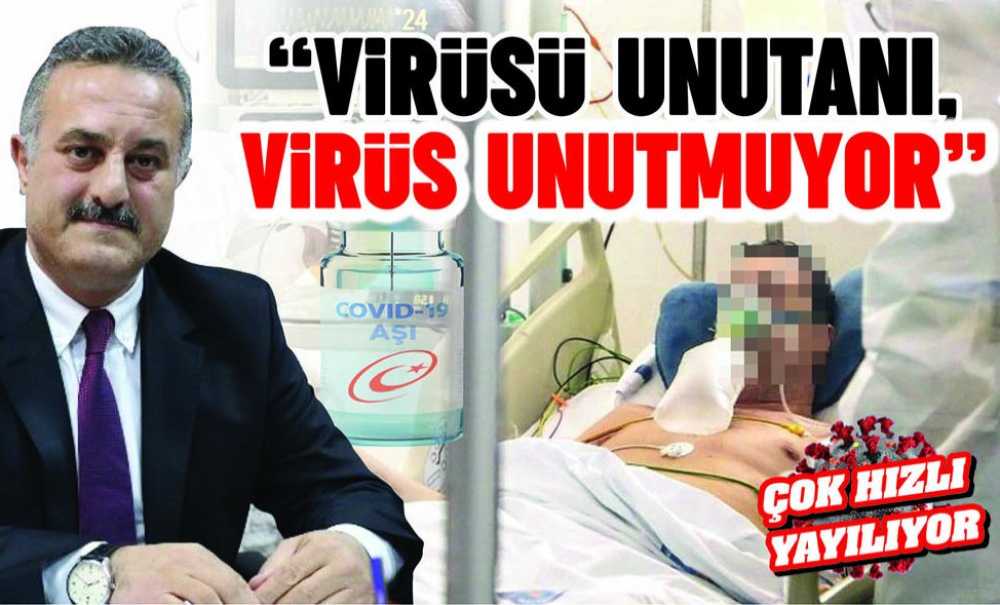 “Virüsü Unutanı, Virüs Unutmuyor”