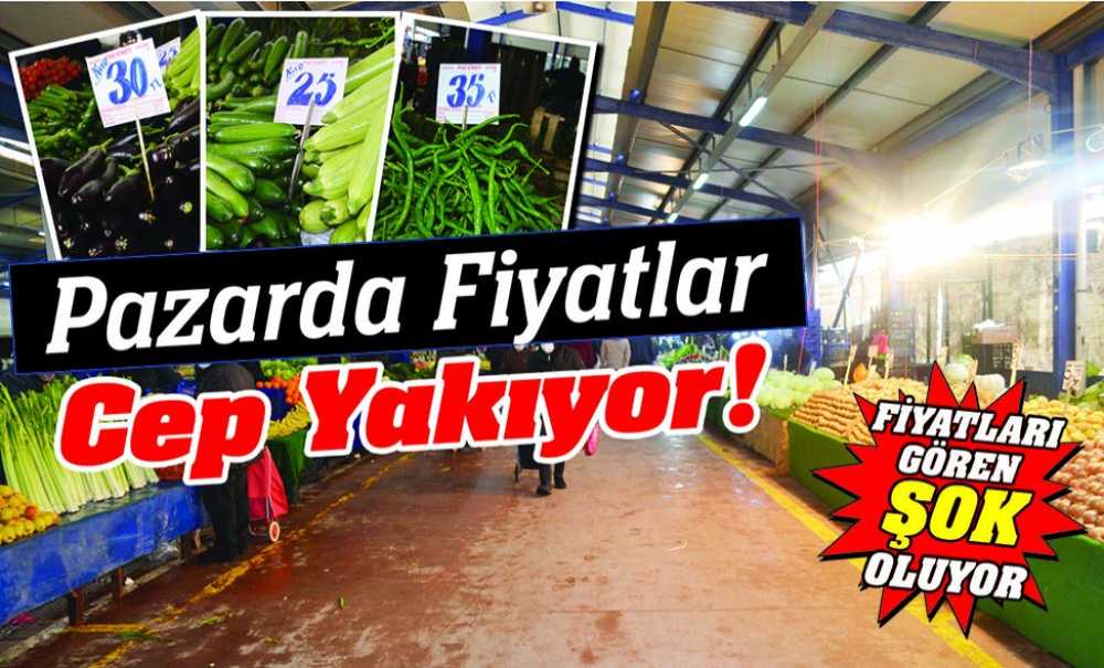 Pazarda Fiyatlar Cep Yakıyor!
