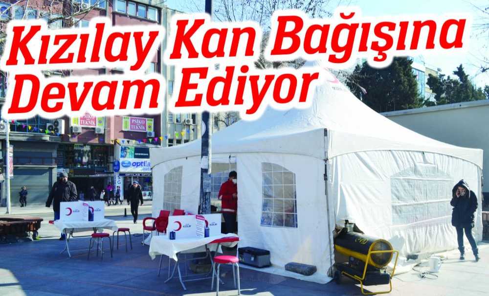 Kızılay Kan Bağışına Devam Ediyor
