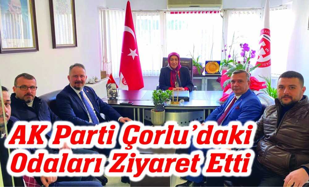 Ak Parti Çorlu'daki Odaları Ziyaret Etti