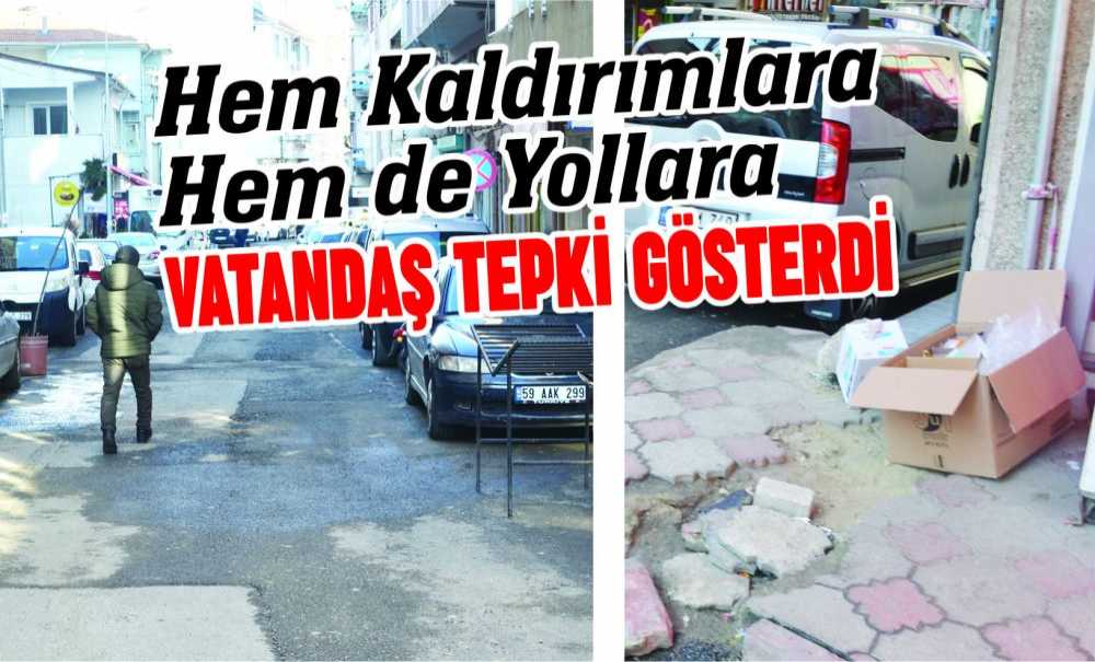 Hem Kaldırımlara Hem De Yollara Vatandaş Tepki Gösterdi