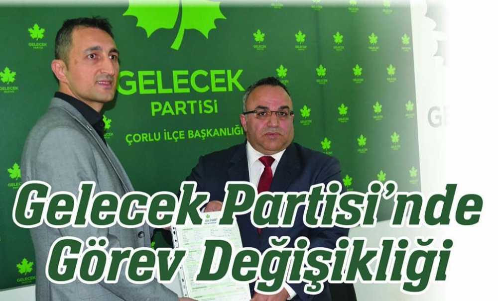 Gelecek Partisi'nde Görev Değişikliği