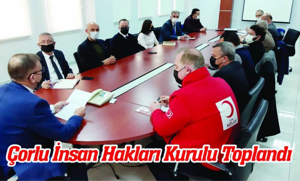 Çorlu İnsan Hakları Kurulu Toplandı