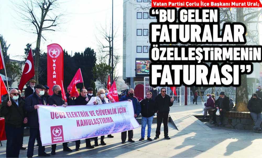 “Bu Gelen Faturalar Özelleştirmenin Faturası”