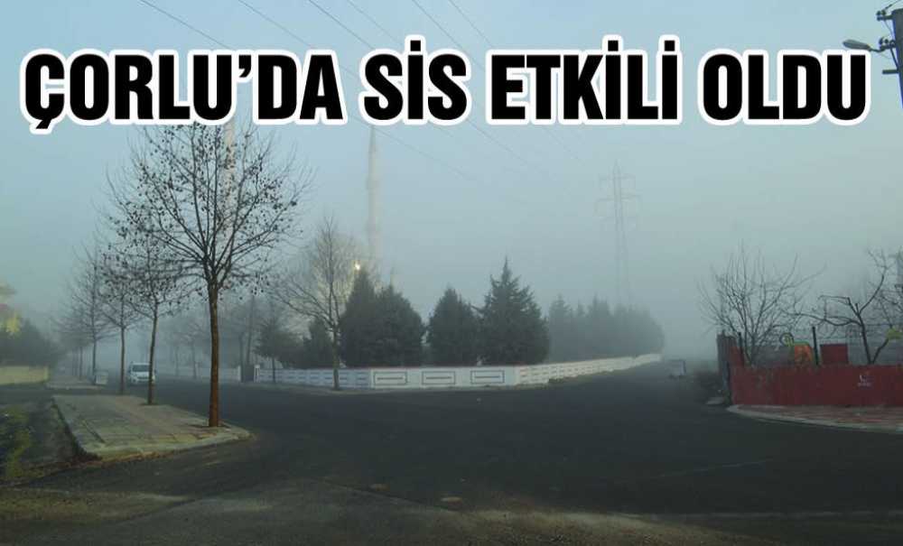 Çorlu'da Sis Etkili Oldu