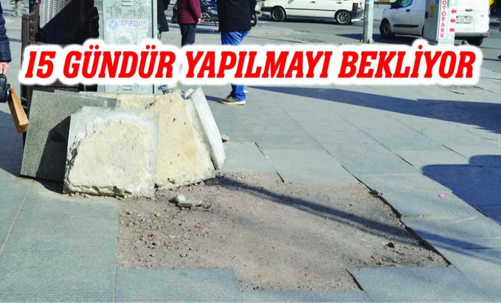 15 Gündür Yapılmayı Bekliyor