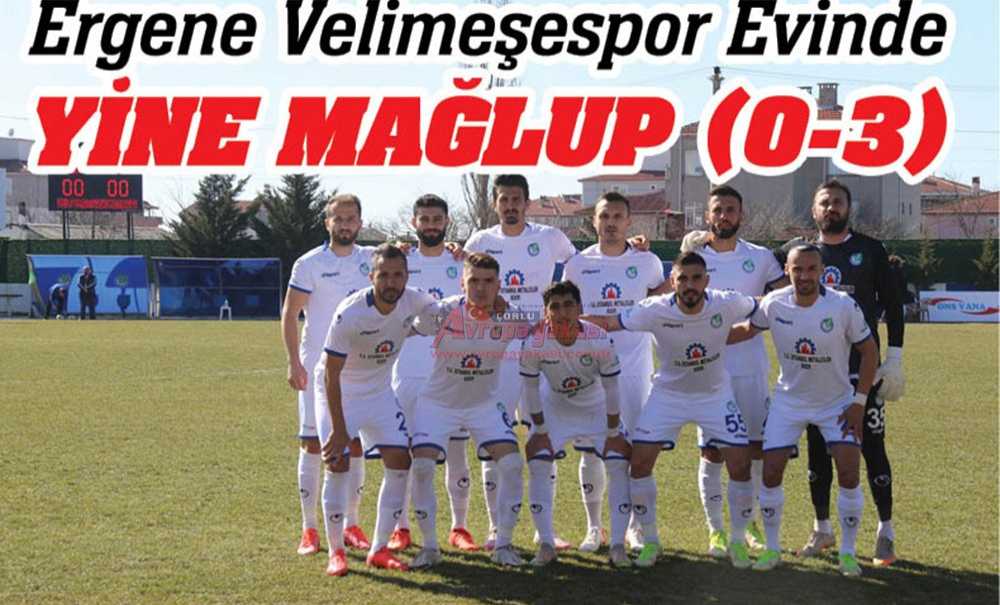 Ergene Velimeşespor Evinde Yine Mağlup (0-3)