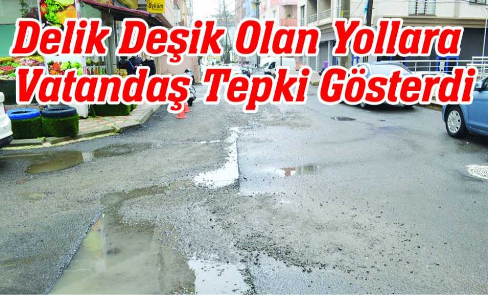 Delik Deşik Olan Yollara Vatandaş Tepki Gösterdi