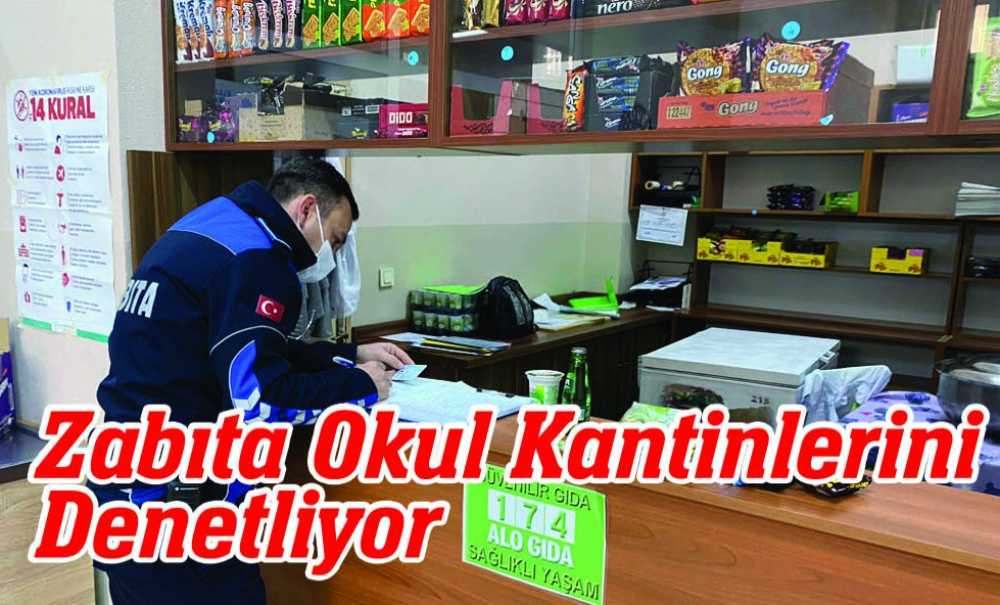 Zabıta Okul Kantinlerini Denetliyor