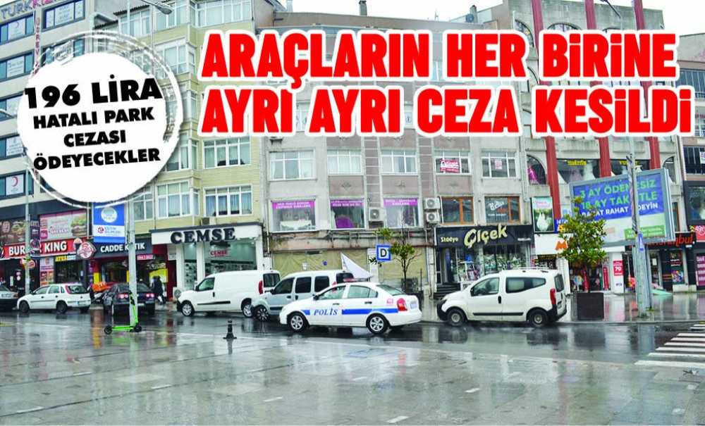 Araçların Her Birine Ayrı Ayrı Ceza Kesildi