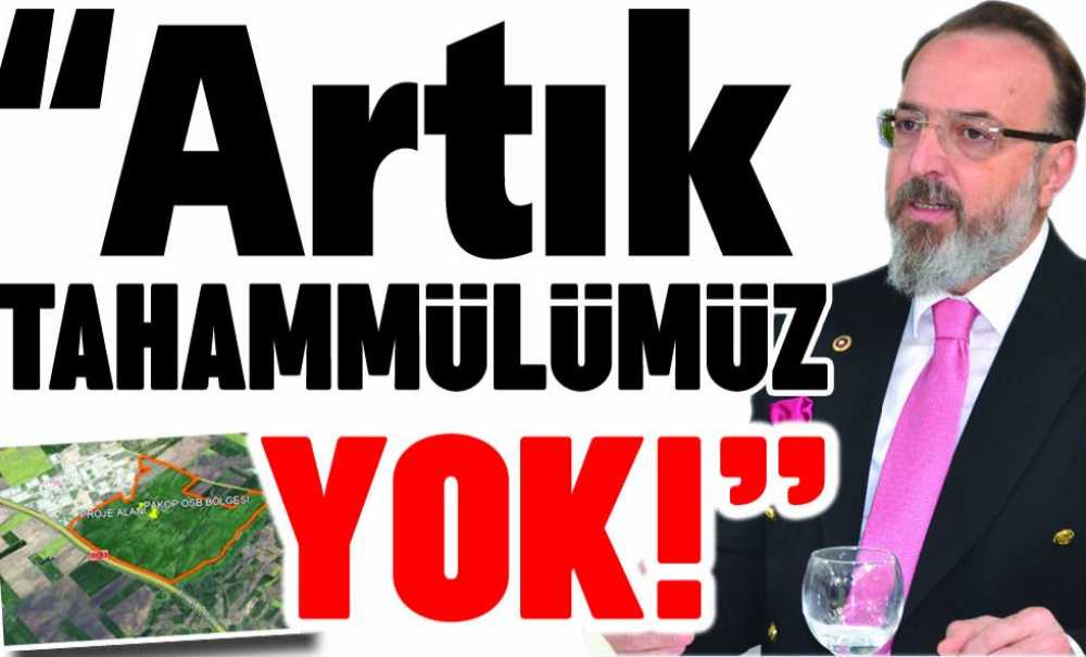 “Artık Tahammülümüz Yok!”