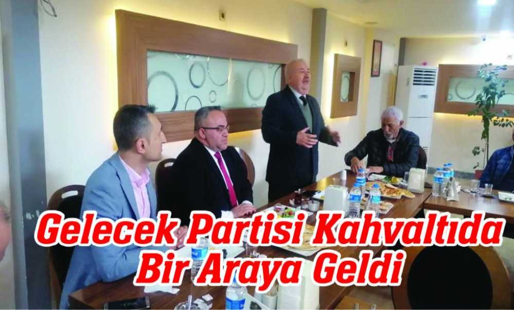 Gelecek Partisi Kahvaltıda Bir Arala Geldi