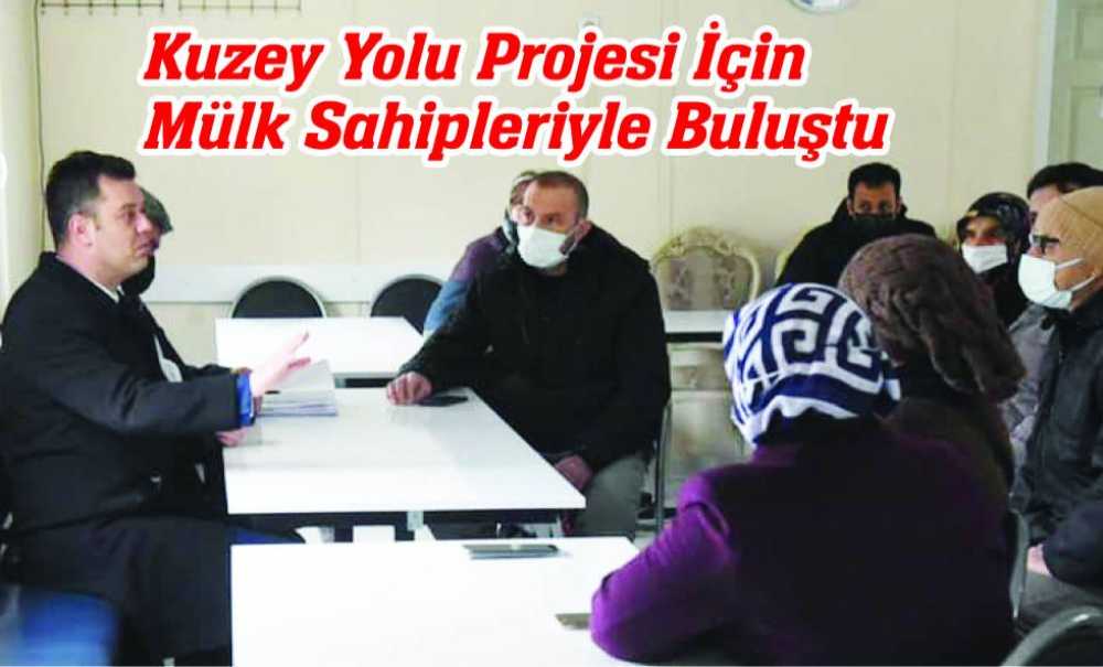 Kuzey Yolu Projesi İçin Mülk Sahipleriyle Buluştu