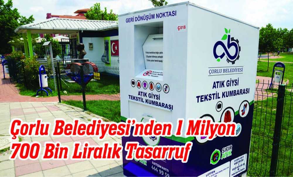 Çorlu Belediyesi'nden 1 Milyon 700 Bin Liralık Tasarruf