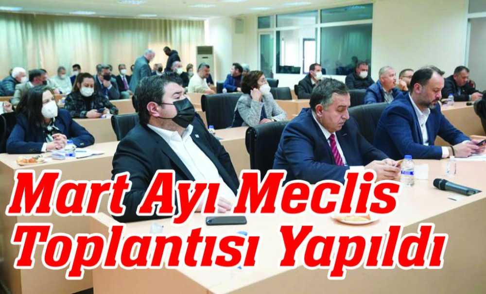 Mart Ayı Meclis Toplantısı Yapıldı