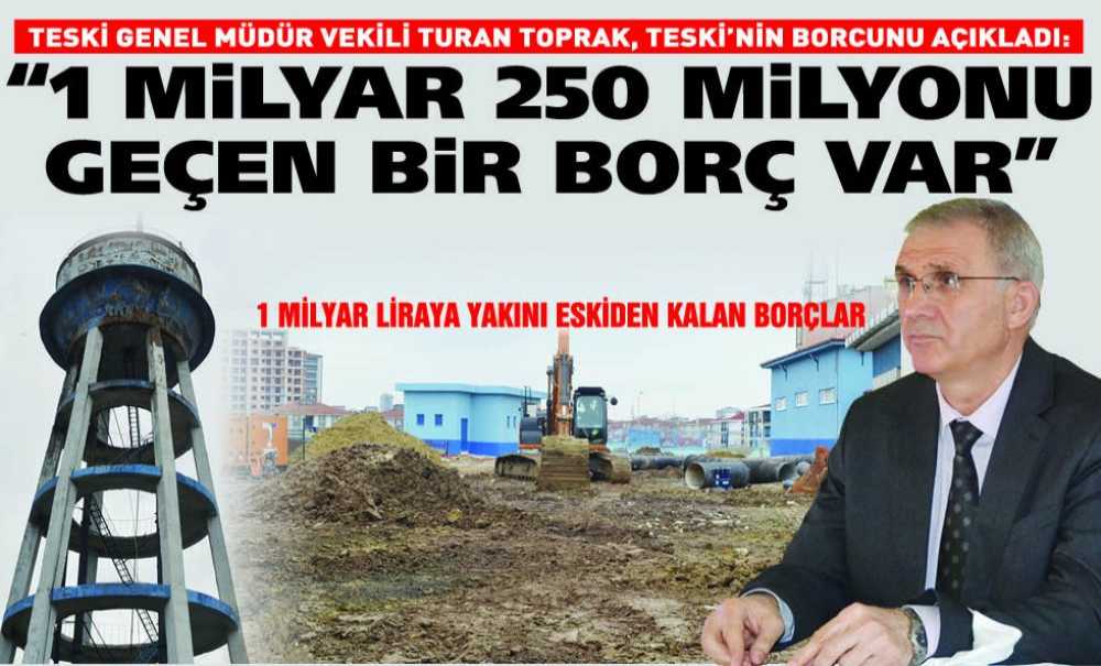 “1 Milyar 250 Milyonu Geçen Bir Borç Var”