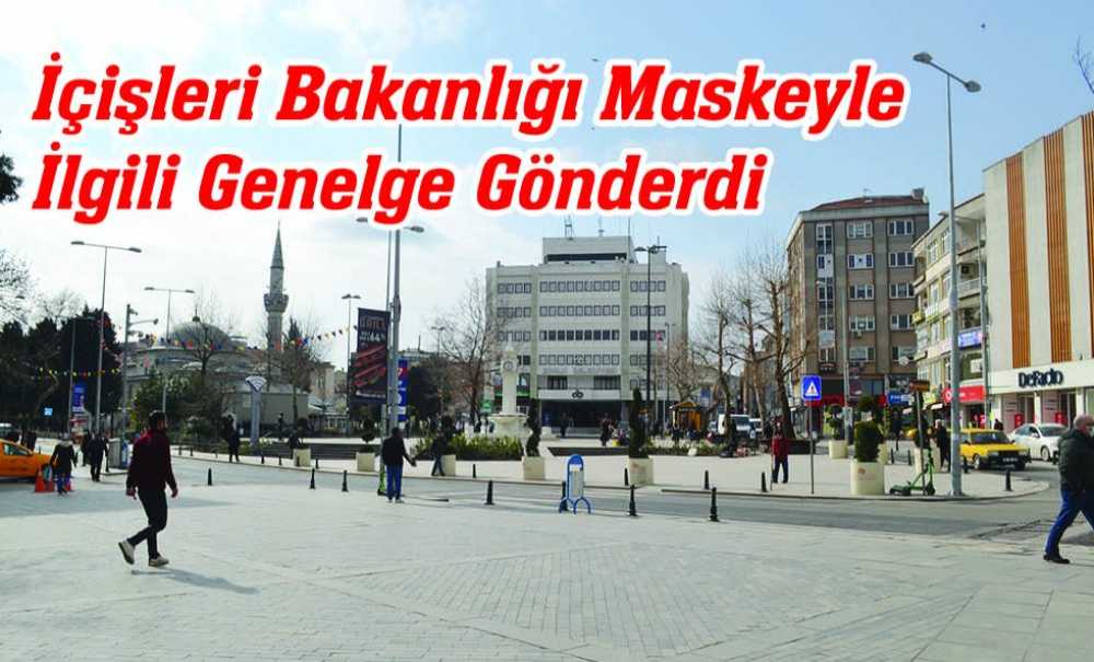 İçişleri Bakanlığı Maskeyle İlgili Genelge Gönderdi