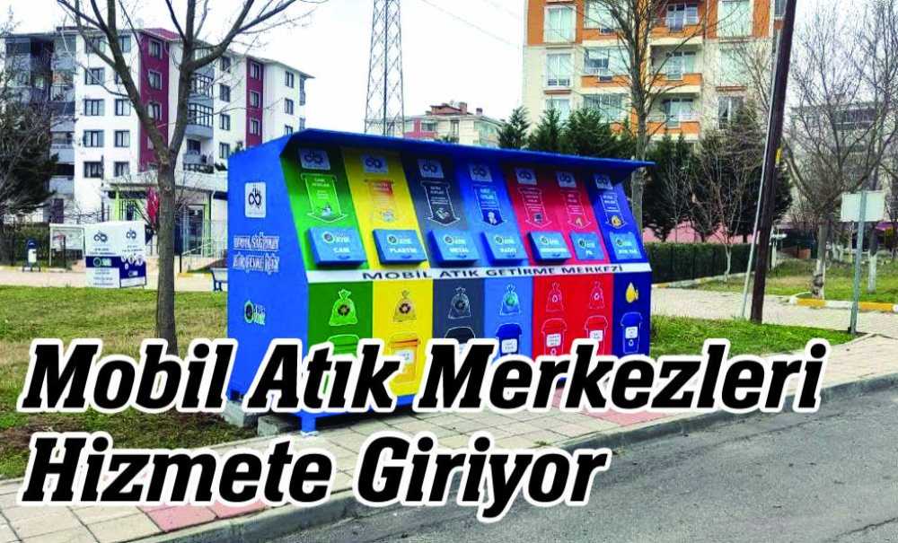 Mobil Atık Merkezleri Hizmete Giriyor