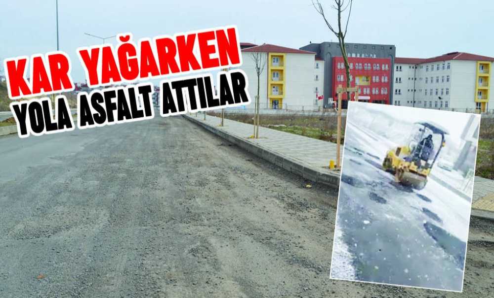 Kar Yağarken Yola Asfalt Attılar
