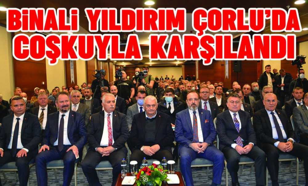 Binali Yıldırım Çorlu'da Coşkuyla Karşılandı