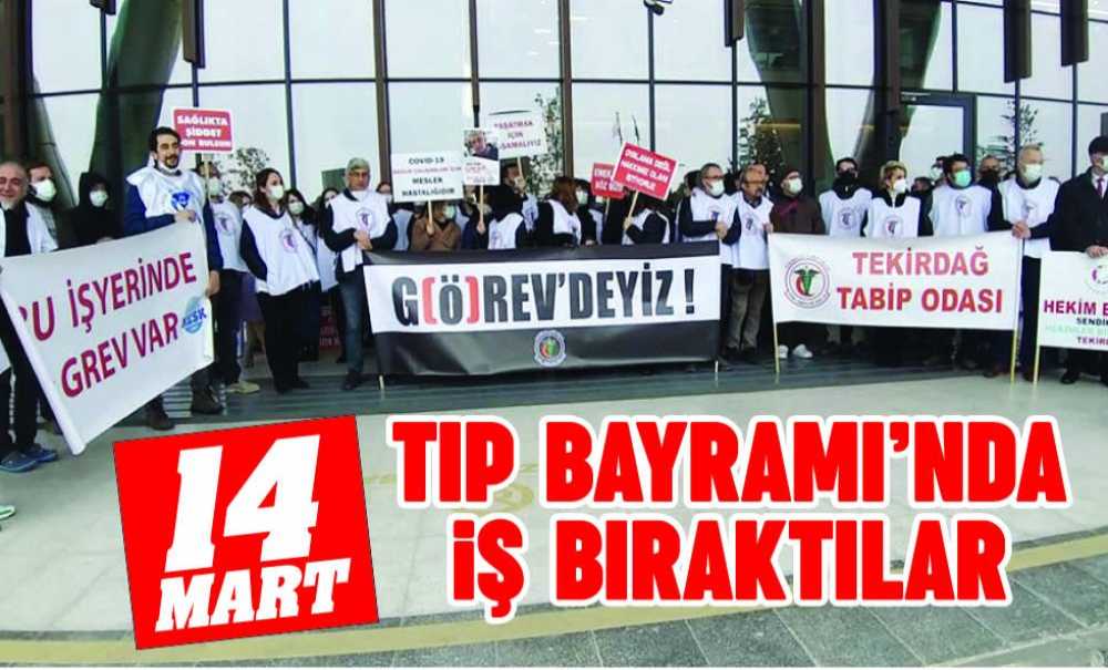 14 Mart Tıp Bayramı'nda İş Bıraktılar