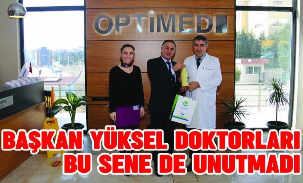 Başkan Yüksel Doktorları Bu Senede Unutmadı