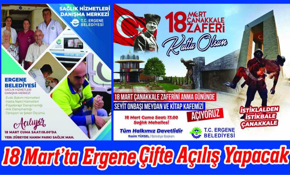 18 Mart'ta Ergene'de Çifte Açılış Yapacak