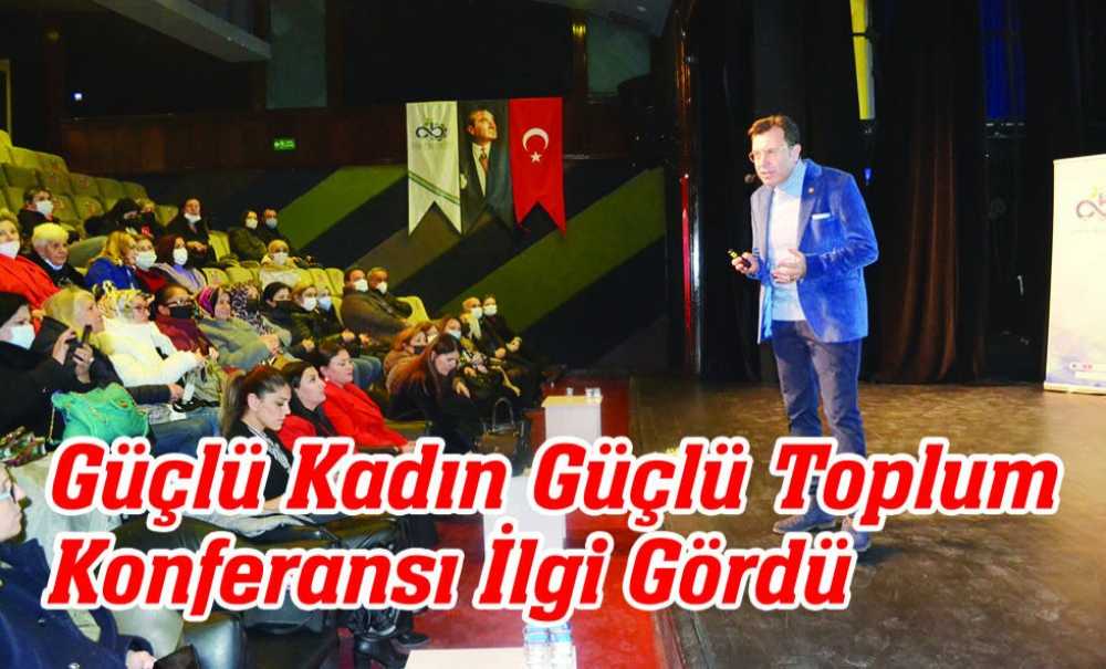 Güçlü Kadın Güçlü Toplum Konferansı İlgi Gördü