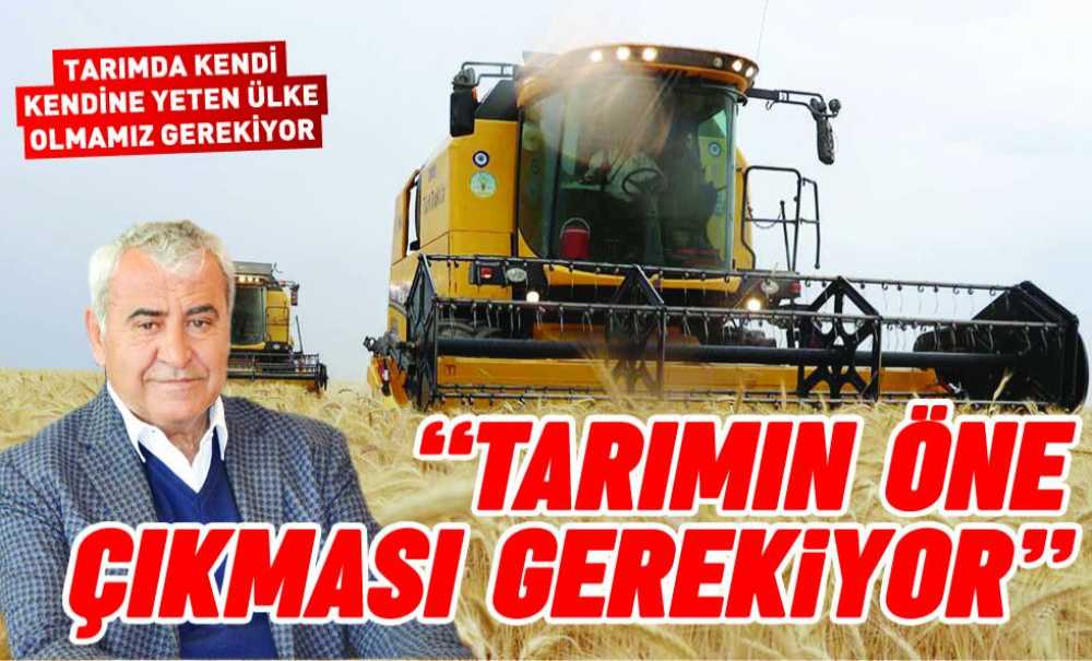 “Tarımın Öne Çıkması Gerekiyor”