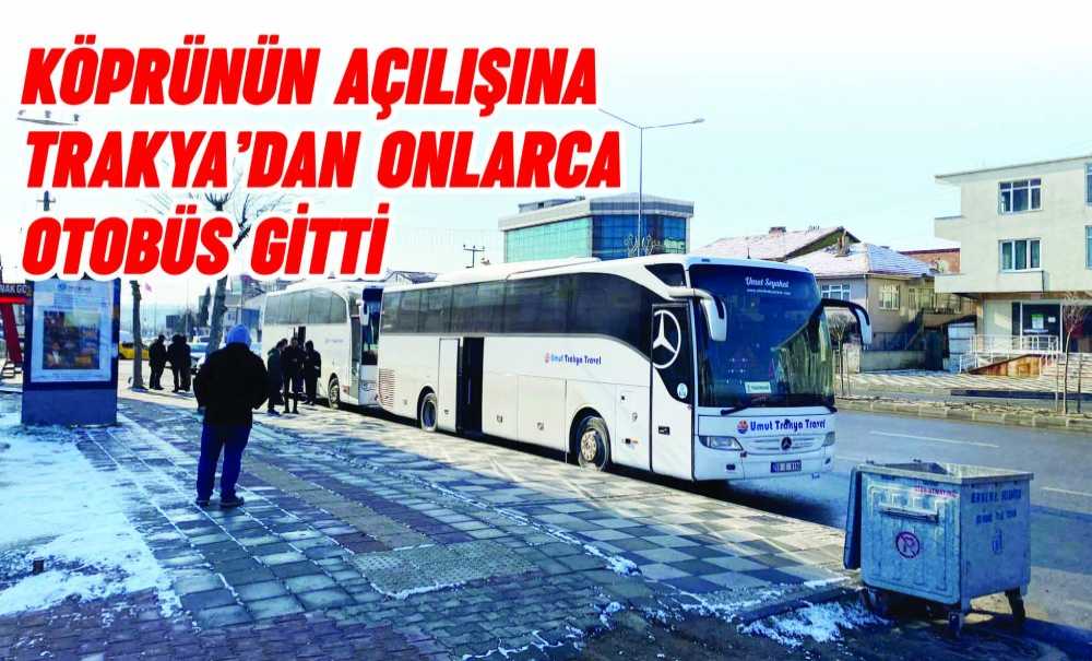Köprünün Açılışına Trakya'dan Onlarca Otobüs Gitti