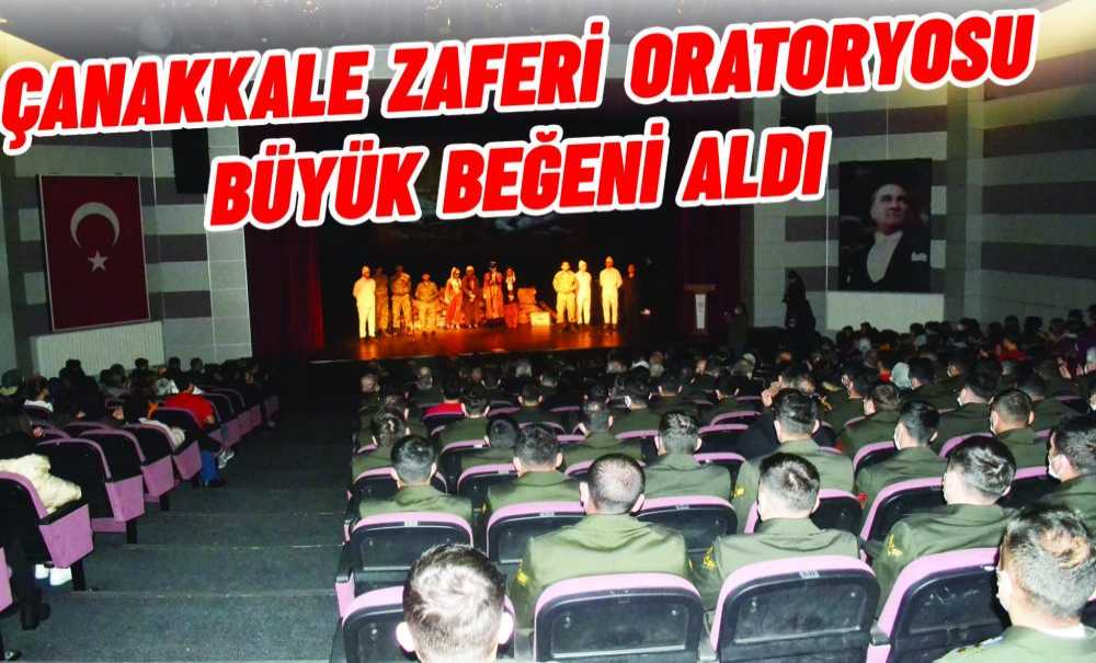 Çanakkale Zaferi Oratoryosu Büyük Beğeni Aldı
