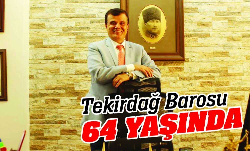 Tekirdağ Barosu 64 Yaşında
