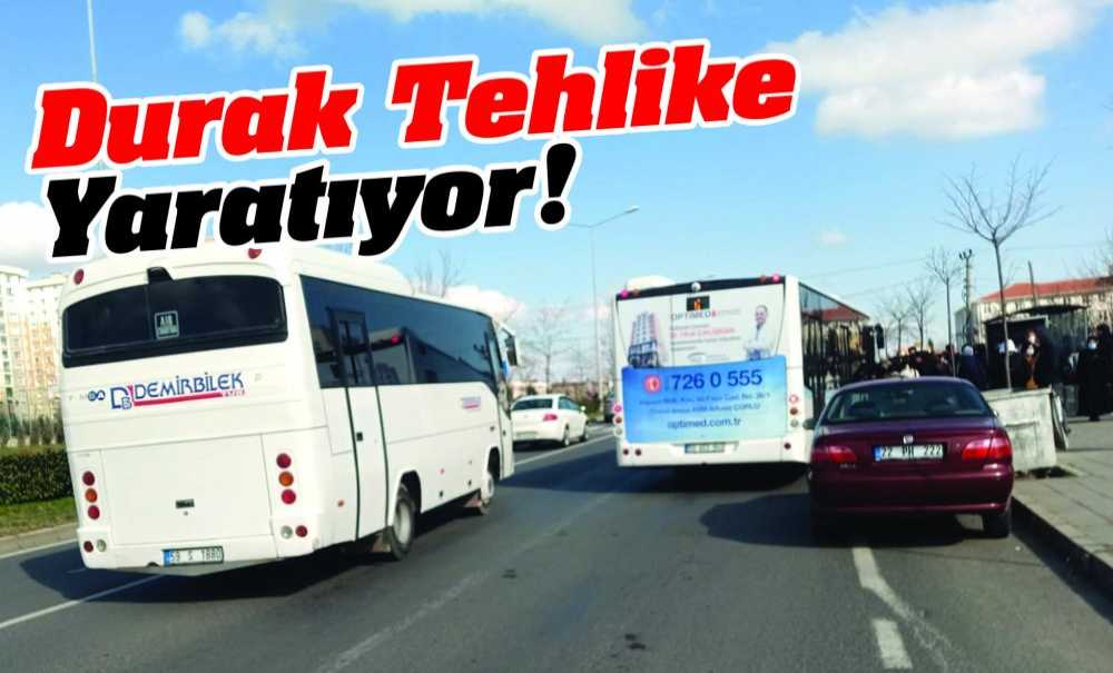 Durak Tehlike Yaratıyor!
