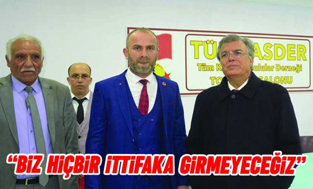 “Biz Hiçbir İttifaka Girmeyeceğiz”