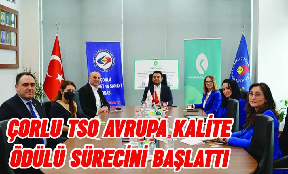 Çorlu Tso Avrupa Kalite Ödülü Sürecini Başlattı