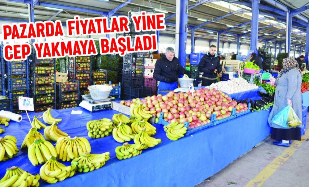Pazarda Fiyatlar Yine Cep Yakmaya Başladı