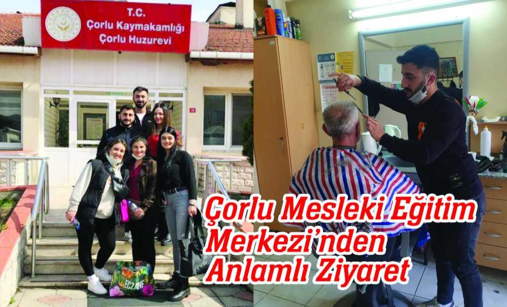 Çorlu Mesleki Eğitim Merkezi'nden Anlamlı Ziyaret