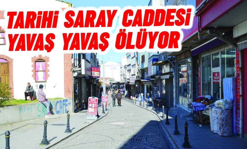Tarihi Saray Caddesi Yavaş Yavaş Ölüyor