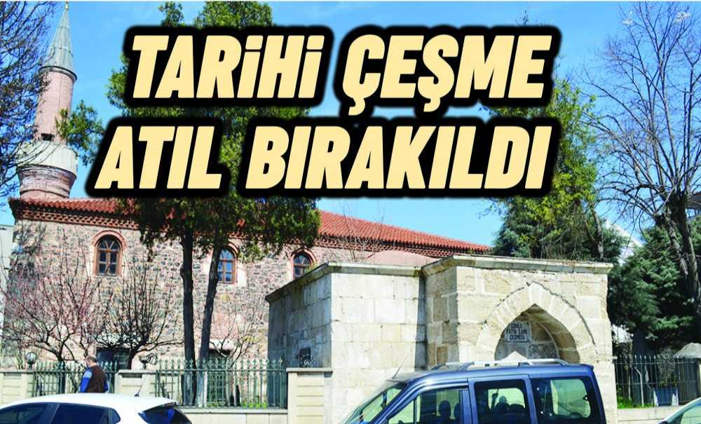 Tarihi Çeşme Atıl Bırakıldı