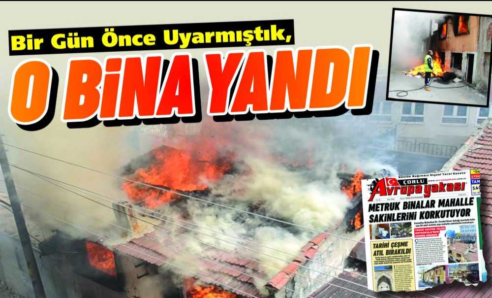 Bir Gün Önce Uyarmıştık, O Bina Yandı