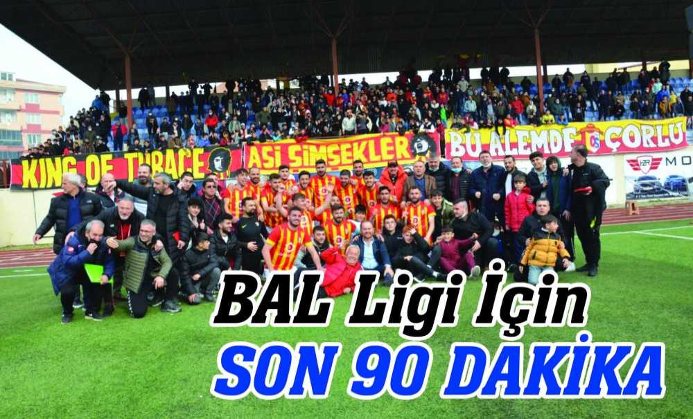 Bal Ligi İçin Son 90 Dakika