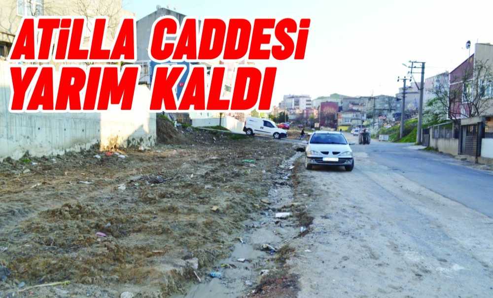 Atilla Caddesi Yarım Kaldı