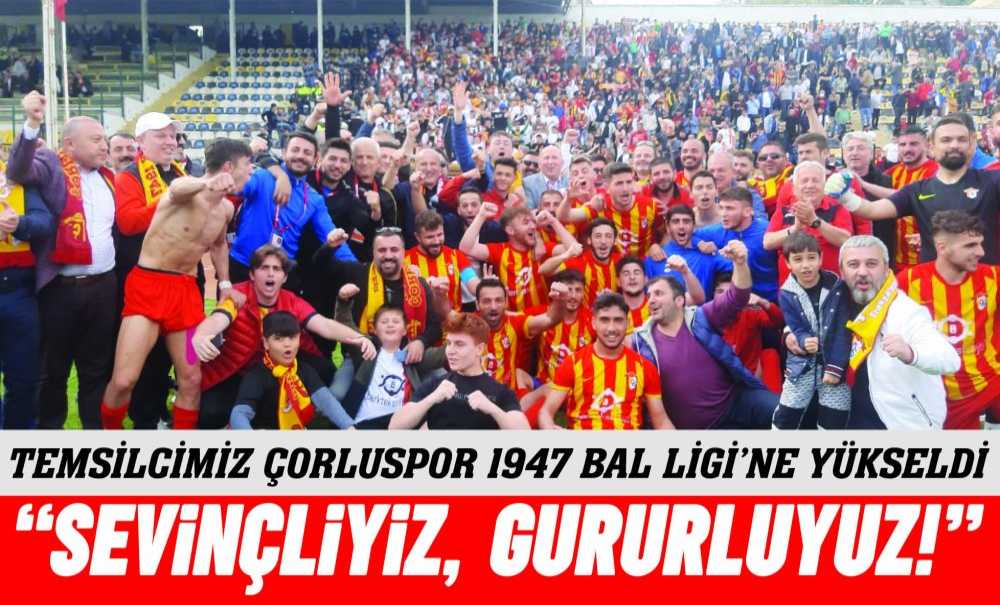 “Sevinçliyiz, Gururluyuz!”